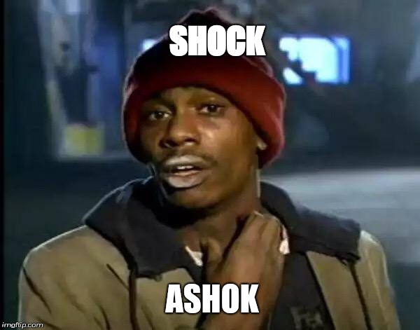 Y'all Got Any More Of That Meme | SHOCK; ASHOK | image tagged in memes,y'all got any more of that | made w/ Imgflip meme maker