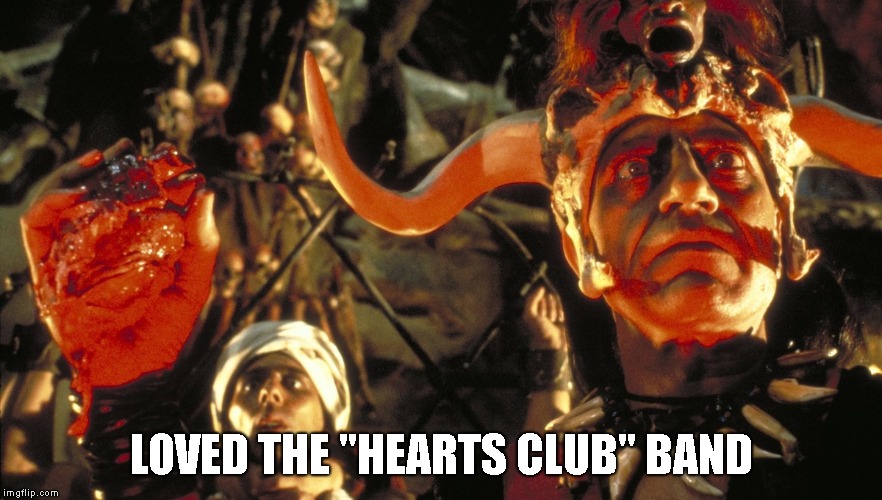 LOVED THE "HEARTS CLUB" BAND | made w/ Imgflip meme maker
