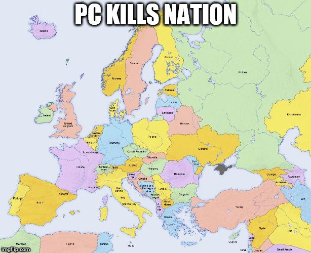 Map of Europe | PC KILLS NATION | image tagged in map of europe | made w/ Imgflip meme maker