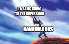 The NFL playoffs | L.A RAMS GOING TO THE SUPERBOWL; BANDWAGONS | image tagged in lion king cub,nfl | made w/ Imgflip meme maker