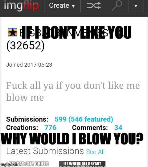 IF I DON'T LIKE YOU WHY WOULD I BLOW YOU? | made w/ Imgflip meme maker