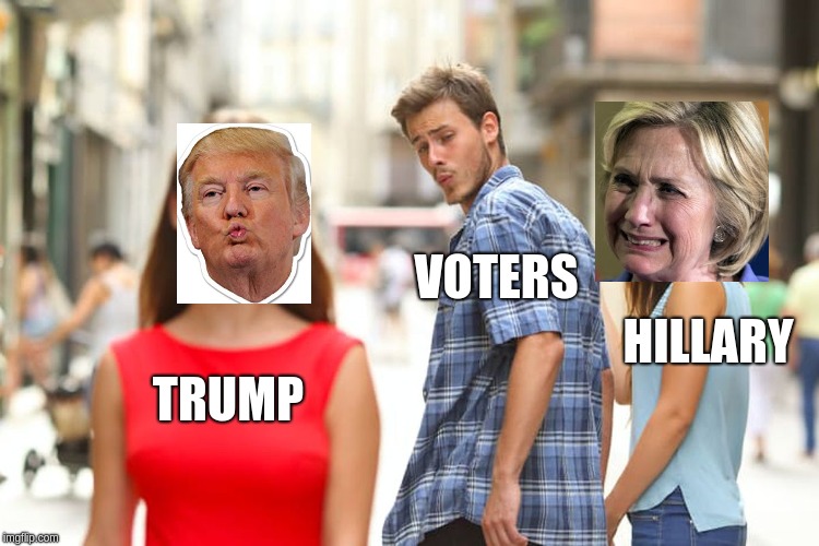 Distracted Boyfriend | VOTERS; HILLARY; TRUMP | image tagged in memes,distracted boyfriend | made w/ Imgflip meme maker
