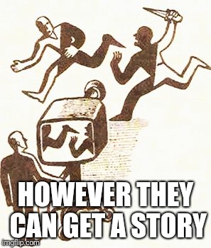 Actual Media | HOWEVER THEY CAN GET A STORY | image tagged in actual media | made w/ Imgflip meme maker
