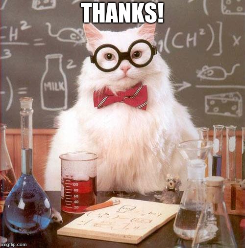 Science Cat | THANKS! | image tagged in science cat | made w/ Imgflip meme maker