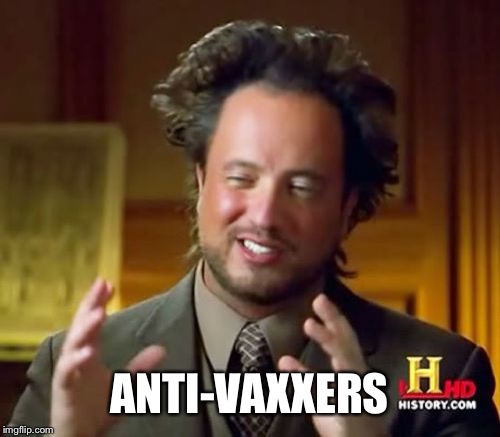 Ancient Aliens | ANTI-VAXXERS | image tagged in memes,ancient aliens | made w/ Imgflip meme maker