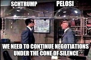 Get Smart | PELOSI; SCHTRUMP; WE NEED TO CONTINUE NEGOTIATIONS UNDER THE CONE OF SILENCE | image tagged in get smart | made w/ Imgflip meme maker