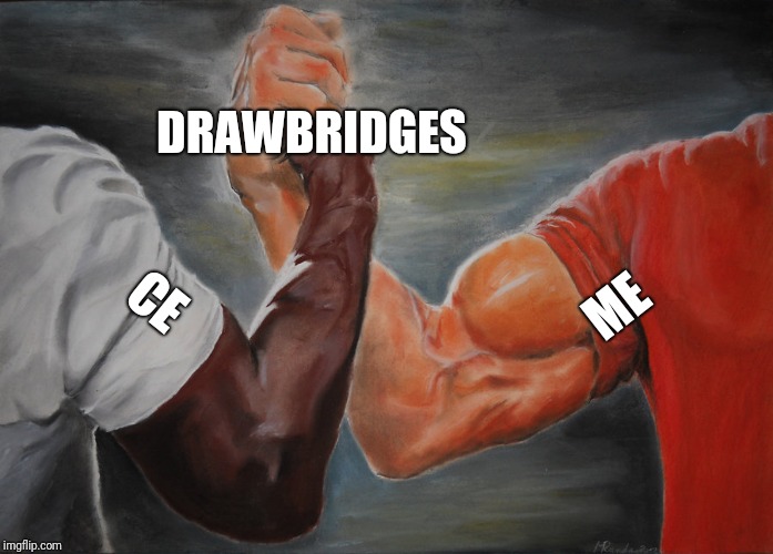 Epic Handshake Meme | DRAWBRIDGES; ME; CE | image tagged in epic handshake | made w/ Imgflip meme maker