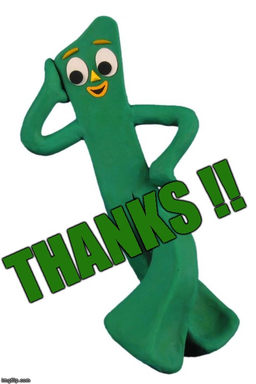 Gumby | THANKS !! | image tagged in gumby | made w/ Imgflip meme maker