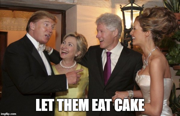LET THEM EAT CAKE | image tagged in memes | made w/ Imgflip meme maker