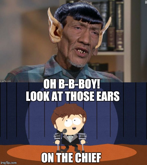 Anybody but me and Jimmy Valmer notice the ears on this guy? | OH B-B-BOY! LOOK AT THOSE EARS; ON THE CHIEF | image tagged in memes,political meme,southpark | made w/ Imgflip meme maker