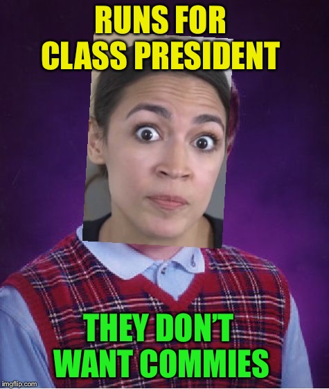 Bad Luck Brian Meme | RUNS FOR CLASS PRESIDENT THEY DON’T WANT COMMIES | image tagged in memes,bad luck brian | made w/ Imgflip meme maker