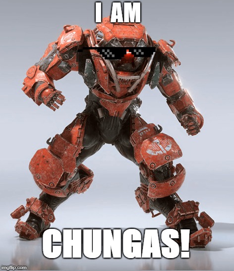 Colossus aka CHUNGAS! | I  AM; CHUNGAS! | image tagged in anthem,anthem the game,sly nation,gaming | made w/ Imgflip meme maker