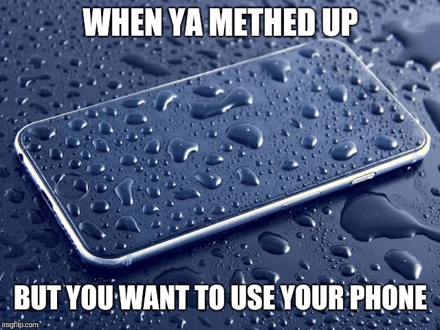 You know mate | WHEN YA METHED UP; BUT YOU WANT TO USE YOUR PHONE | image tagged in dank memes,australia,u wot m8,burn,safe for work,tina turner | made w/ Imgflip meme maker