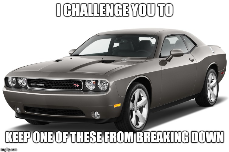 I CHALLENGE YOU TO KEEP ONE OF THESE FROM BREAKING DOWN | made w/ Imgflip meme maker