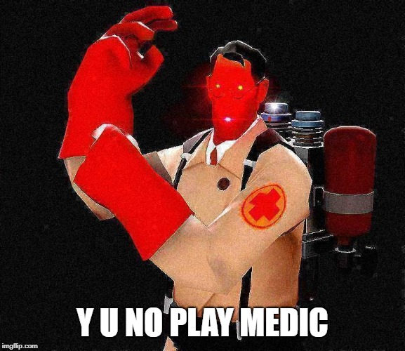 Laser-Eyed Lightly Fried Red TF2 Medic | Y U NO PLAY MEDIC | image tagged in laser-eyed lightly fried red tf2 medic | made w/ Imgflip meme maker