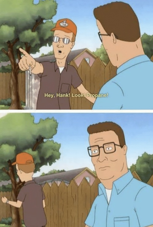 High Quality Hey Hank, look! Propane! Blank Meme Template