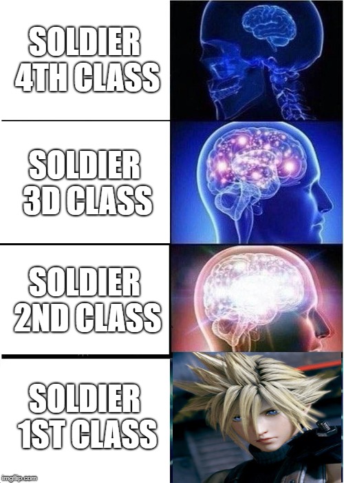 Expanding Brain | SOLDIER 4TH CLASS; SOLDIER 3D CLASS; SOLDIER 2ND CLASS; SOLDIER 1ST CLASS | image tagged in memes,expanding brain | made w/ Imgflip meme maker