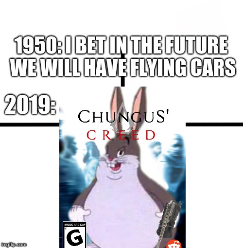 1950: I BET IN THE FUTURE WE WILL HAVE FLYING CARS; 2019: | image tagged in memes | made w/ Imgflip meme maker
