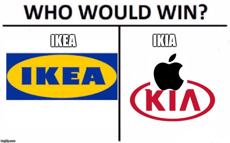 Who Would Win? Meme | IKIA; IKEA | image tagged in memes,who would win | made w/ Imgflip meme maker