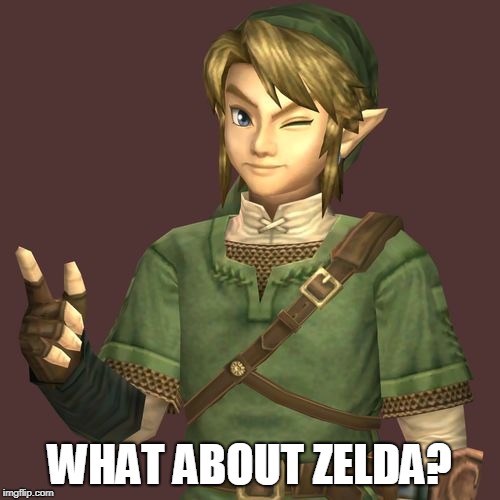 Zelda | WHAT ABOUT ZELDA? | image tagged in zelda | made w/ Imgflip meme maker