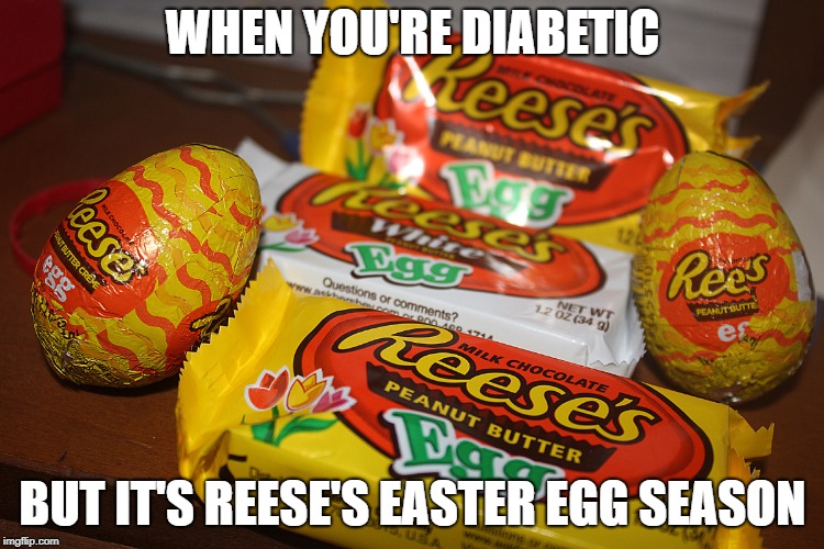 Reese's Easter Egg Season | WHEN YOU'RE DIABETIC; BUT IT'S REESE'S EASTER EGG SEASON | image tagged in reese's easter eggs,diabetic,diabetes,candy | made w/ Imgflip meme maker