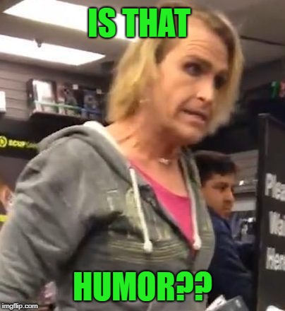 It's ma"am | IS THAT HUMOR?? | image tagged in it's maam | made w/ Imgflip meme maker