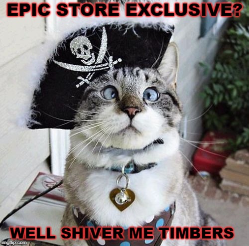 Spangles Meme | EPIC STORE EXCLUSIVE? WELL SHIVER ME TIMBERS | image tagged in memes,spangles | made w/ Imgflip meme maker