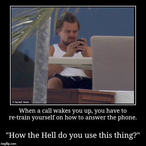 ...What is this thing? | image tagged in funny,demotivationals,leonardo dicaprio,cell phone,nap,confused | made w/ Imgflip demotivational maker