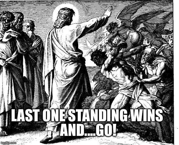 last one standing | AND....GO! LAST ONE STANDING WINS | image tagged in jesus,standing,funny,man | made w/ Imgflip meme maker