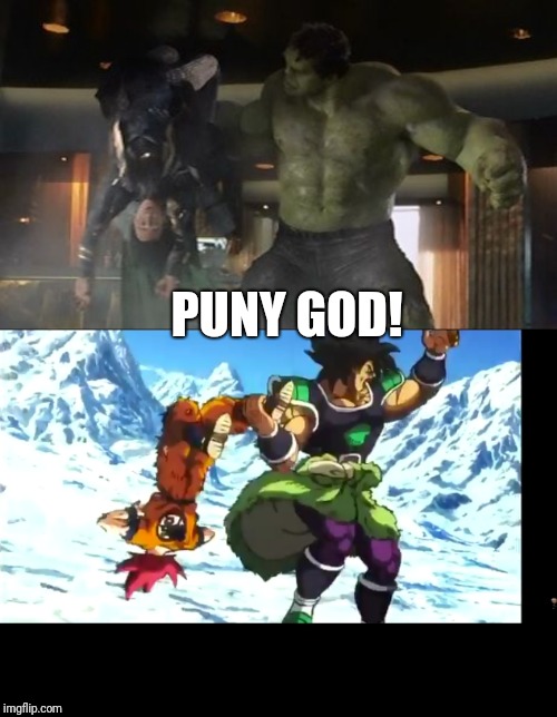 My dragon ball super broly  movie joke | PUNY GOD! | image tagged in funny,memes,dragon ball super,broly,the avengers | made w/ Imgflip meme maker