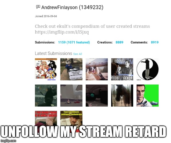 UNFOLLOW MY STREAM RETARD | image tagged in pathetic | made w/ Imgflip meme maker