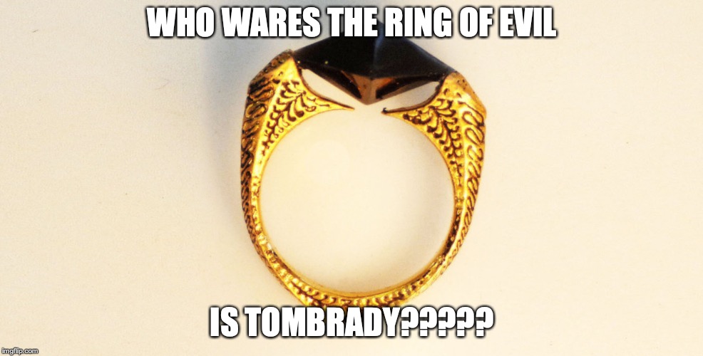 SCArer Ringnzzz | WHO WARES THE RING OF EVIL; IS TOMBRADY????? | image tagged in tom brady,horcrux,ring | made w/ Imgflip meme maker