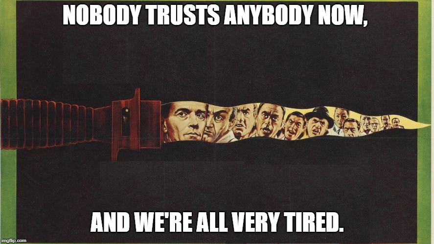 12 Angry Men Knife | NOBODY TRUSTS ANYBODY NOW, AND WE'RE ALL VERY TIRED. | image tagged in 12 angry men knife | made w/ Imgflip meme maker