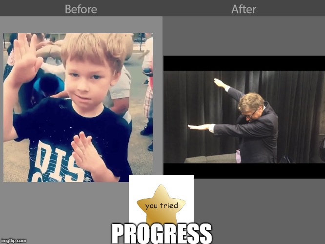 Well...there was progress...I think :| | PROGRESS | image tagged in funny memes | made w/ Imgflip meme maker