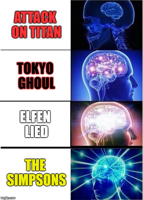 Expanding Brain Meme | ATTACK ON TITAN; TOKYO GHOUL; ELFEN LIED; THE SIMPSONS | image tagged in memes,expanding brain | made w/ Imgflip meme maker