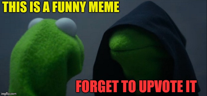 Oops  | THIS IS A FUNNY MEME; FORGET TO UPVOTE IT | image tagged in memes,evil kermit | made w/ Imgflip meme maker