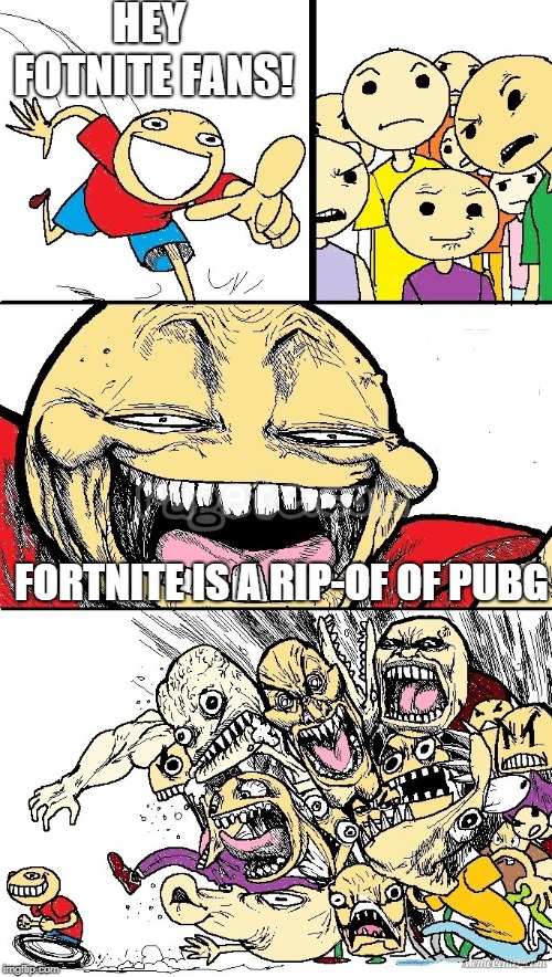 Hey Internet color | HEY FOTNITE FANS! FORTNITE IS A RIP-OF OF PUBG | image tagged in hey internet color | made w/ Imgflip meme maker