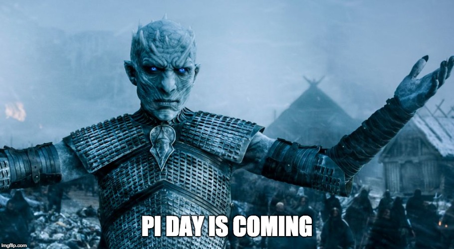 Game of Thrones Night King | PI DAY IS COMING | image tagged in game of thrones night king | made w/ Imgflip meme maker