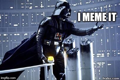 Darth Vader | I MEME IT | image tagged in darth vader | made w/ Imgflip meme maker