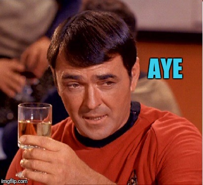 Drinking Scotty | AYE | image tagged in drinking scotty | made w/ Imgflip meme maker