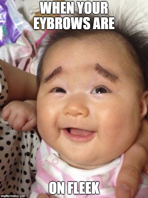Diana Aguilar | WHEN YOUR EYBROWS ARE; ON FLEEK | image tagged in that one friend | made w/ Imgflip meme maker