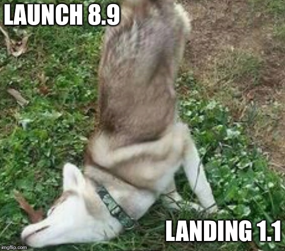 LAUNCH 8.9; LANDING 1.1 | made w/ Imgflip meme maker