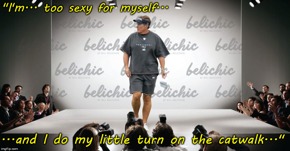 "I'm... too sexy for myself... ...and I do my little turn on the catwalk..." | made w/ Imgflip meme maker