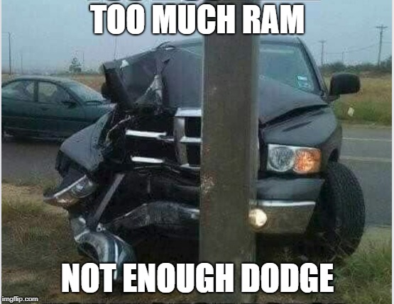 Must be trying to downvote that post | TOO MUCH RAM; NOT ENOUGH DODGE | image tagged in truck,car crash,bad drivers | made w/ Imgflip meme maker