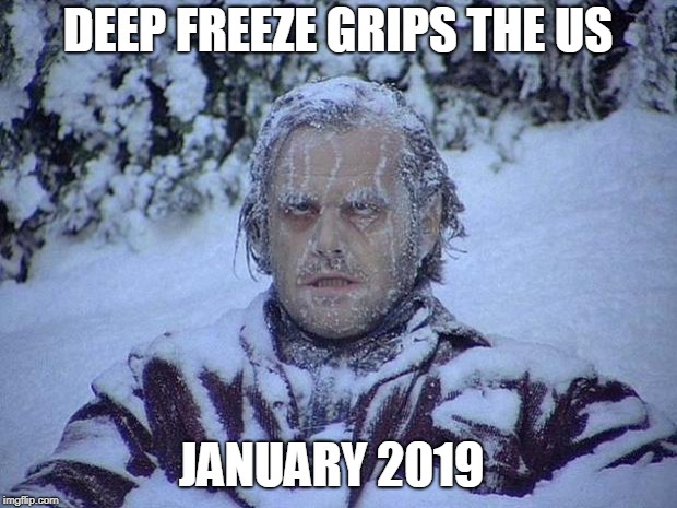 Jack Nicholson The Shining Snow | DEEP FREEZE GRIPS THE US; JANUARY 2019 | image tagged in memes,jack nicholson the shining snow | made w/ Imgflip meme maker