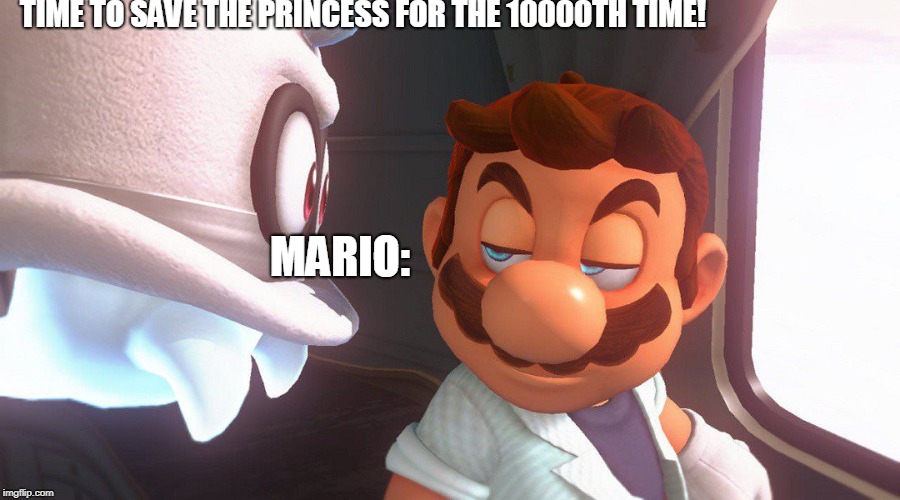 Super Mario Odyssey Cutscene Meme | TIME TO SAVE THE PRINCESS FOR THE 10000TH TIME! MARIO: | image tagged in super mario odyssey cutscene meme | made w/ Imgflip meme maker