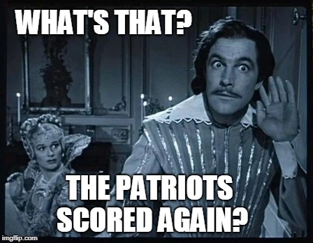 The patriots scored again | WHAT'S THAT? THE PATRIOTS SCORED AGAIN? | image tagged in superbowl,new england patriots,touchdown | made w/ Imgflip meme maker