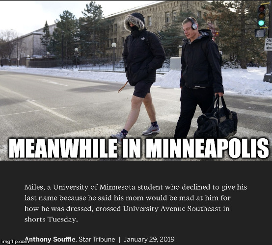MEANWHILE IN MINNEAPOLIS | image tagged in college,cold weather | made w/ Imgflip meme maker
