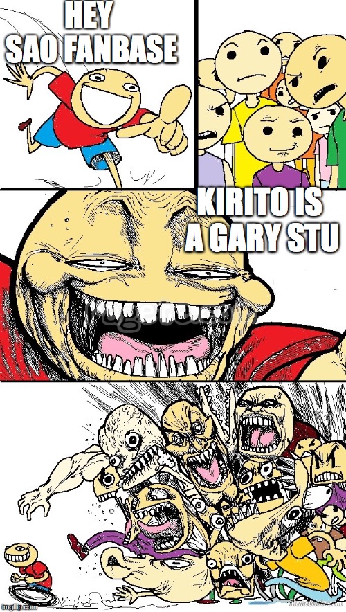 Hey Internet color | HEY SAO FANBASE; KIRITO IS A GARY STU | image tagged in hey internet color | made w/ Imgflip meme maker