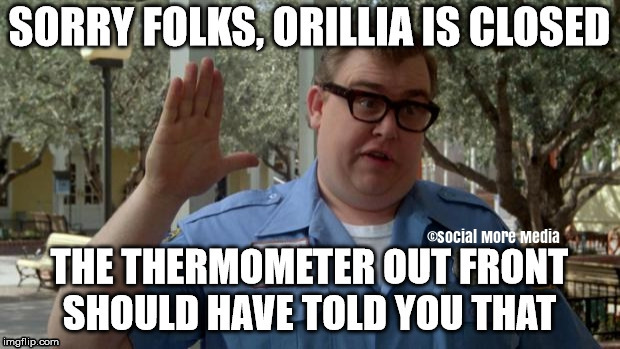 John Candy - Closed | image tagged in john candy,closed,vacation,orillia,cold,winter | made w/ Imgflip meme maker